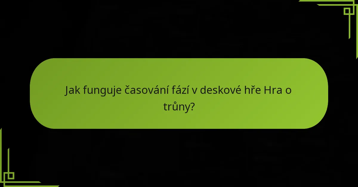 Jak funguje časování fází v deskové hře Hra o trůny?