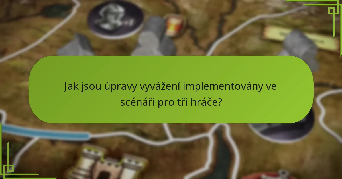 Jaká jedinečná pravidla platí pro scénář pro tři hráče?