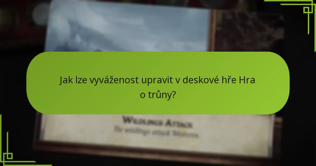 Jak lze vyváženost upravit v deskové hře Hra o trůny?
