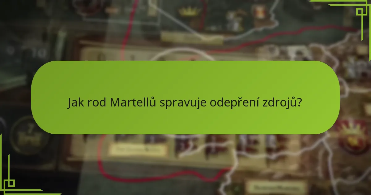 Jak rod Martellů spravuje odepření zdrojů?