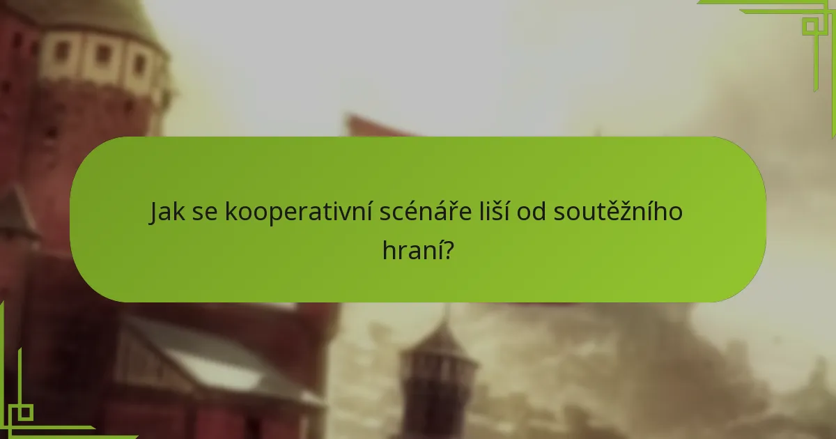 Jak se kooperativní scénáře liší od soutěžního hraní?