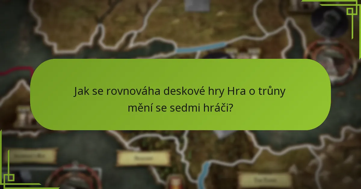 Jak se rovnováha deskové hry Hra o trůny mění se sedmi hráči?