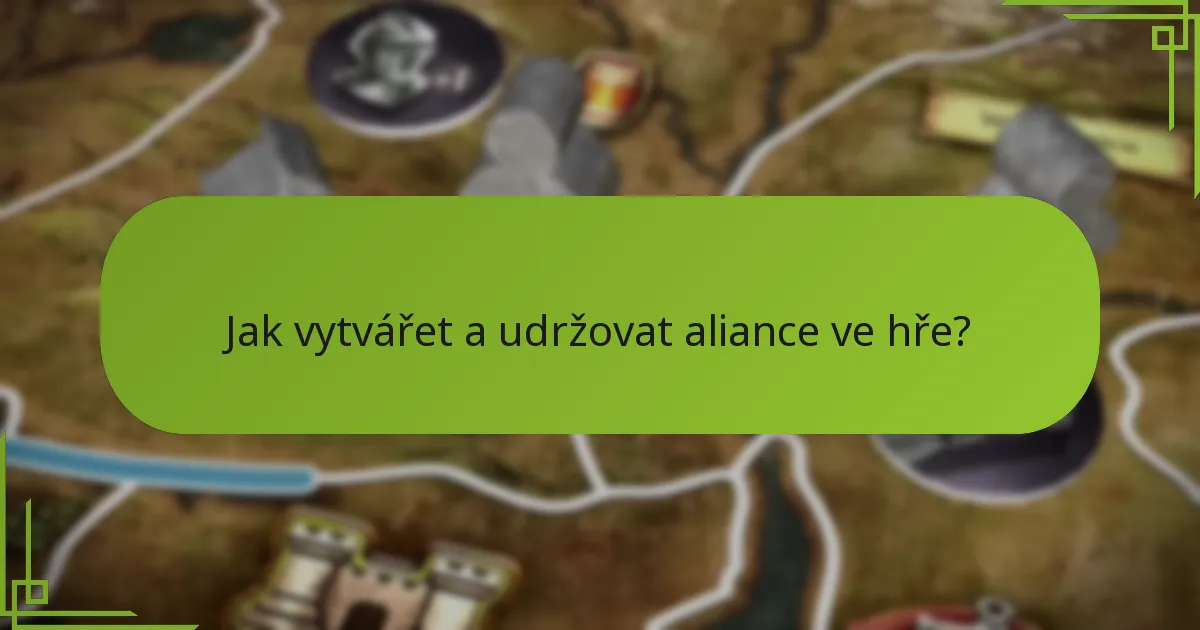 Jak vytvářet a udržovat aliance ve hře?