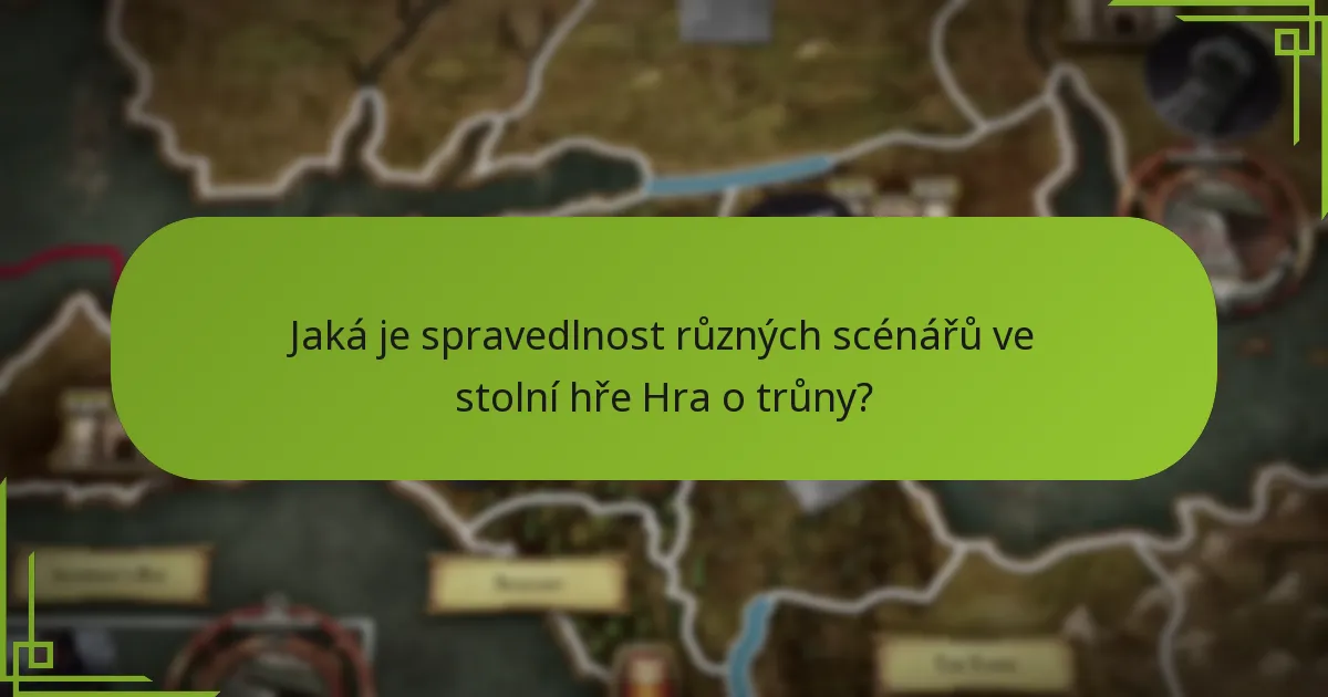 Jaká je spravedlnost různých scénářů ve stolní hře Hra o trůny?