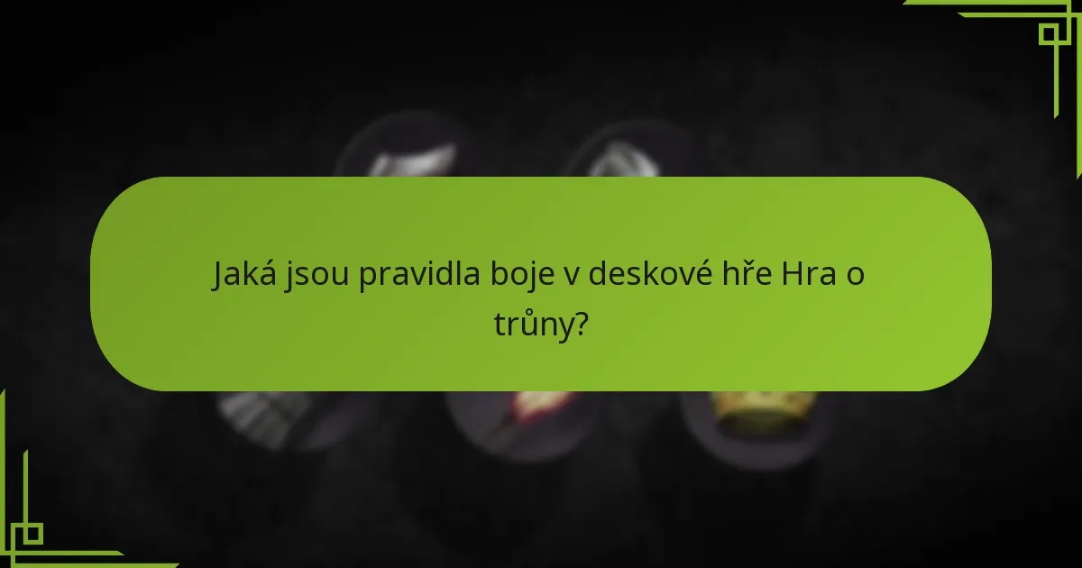 Jak jsou určovány výsledky bitev v deskové hře Hra o trůny?
