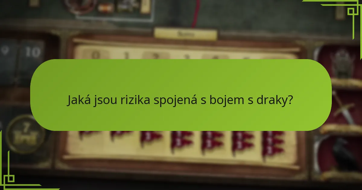 Jaká jsou rizika spojená s bojem s draky?