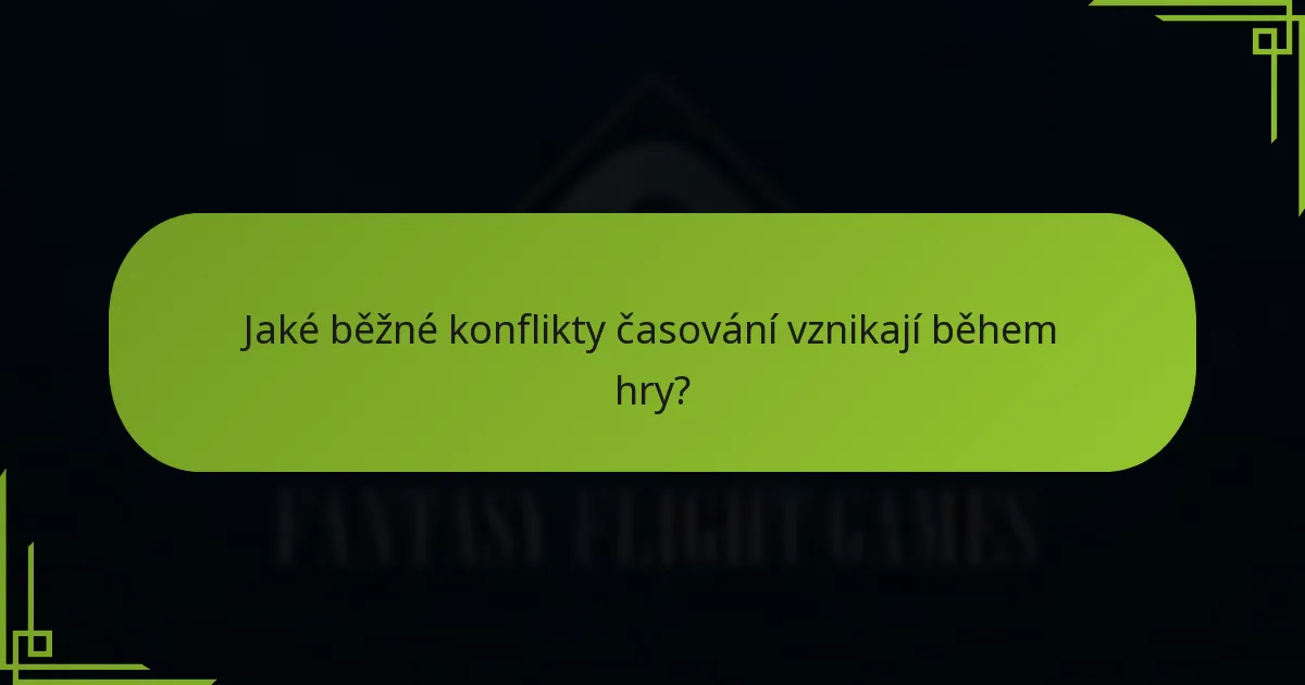Jaké běžné konflikty časování vznikají během hry?