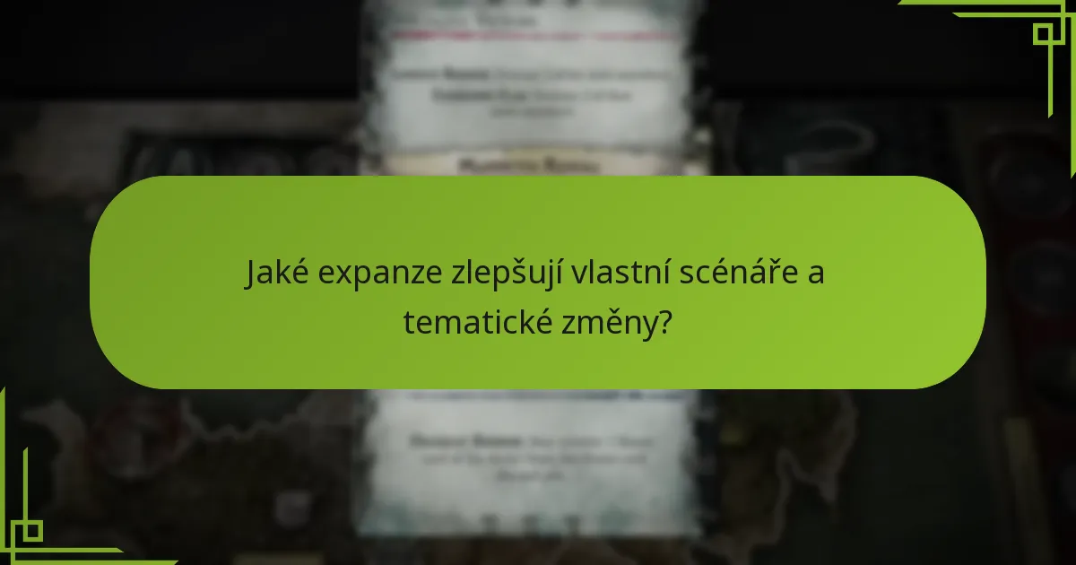 Jaké expanze zlepšují vlastní scénáře a tematické změny?