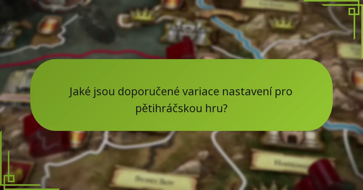 Jaké jsou doporučené variace nastavení pro pětihráčskou hru?