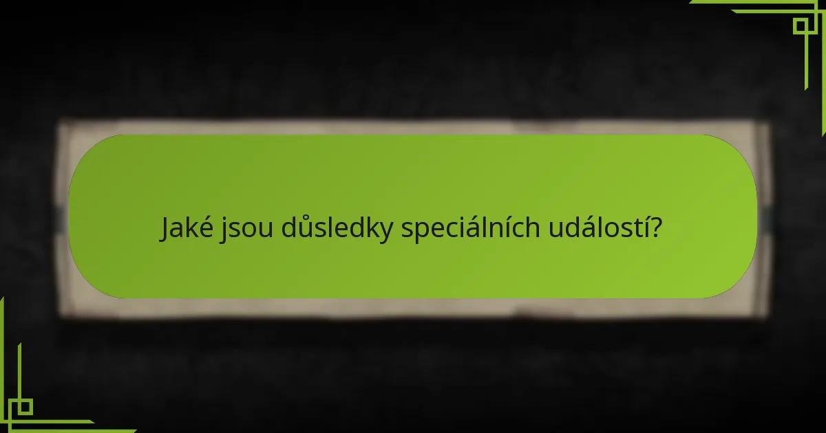 Jaké jsou důsledky speciálních událostí?