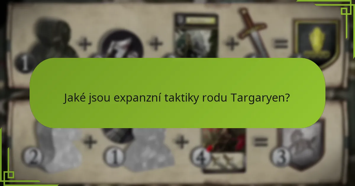 Jaké historické události formovaly Targaryenské taktiky?