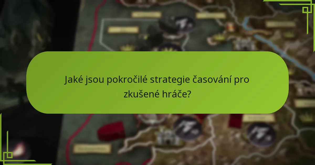 Jaké jsou pokročilé strategie časování pro zkušené hráče?