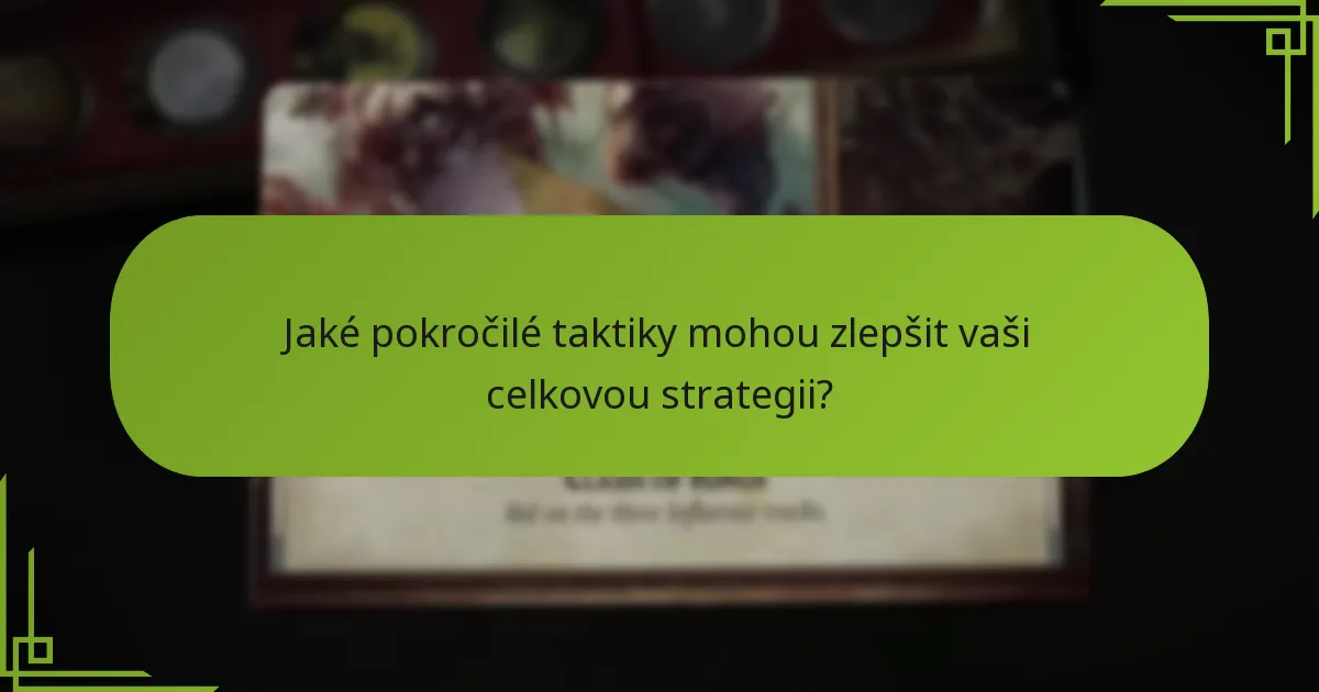 Jaké pokročilé taktiky mohou zlepšit vaši celkovou strategii?